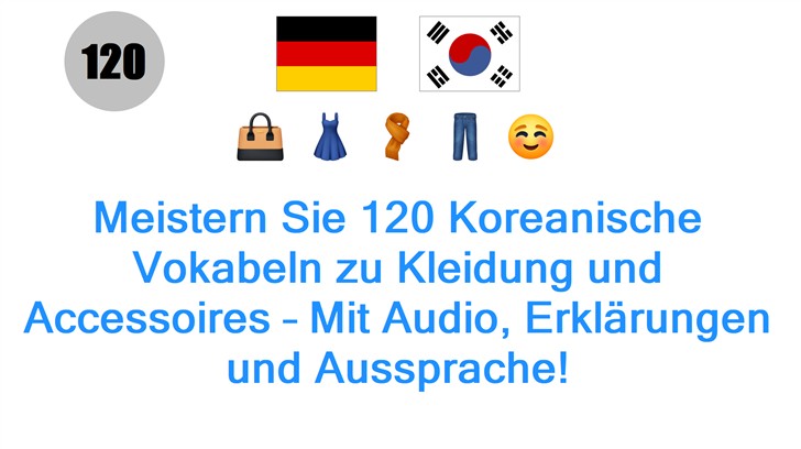 Meistern Sie 120 Koreanische Vokabeln zu Kleidung und Accessoires – Mit Audio, Erklärungen und Aussprache!